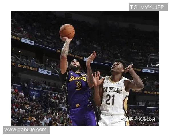 湖人对阵鹈鹕精彩对决回放分析及赛后精彩瞬间回顾 湖人对阵鹈鹕精彩对决回放分析及赛后精彩瞬间回顾